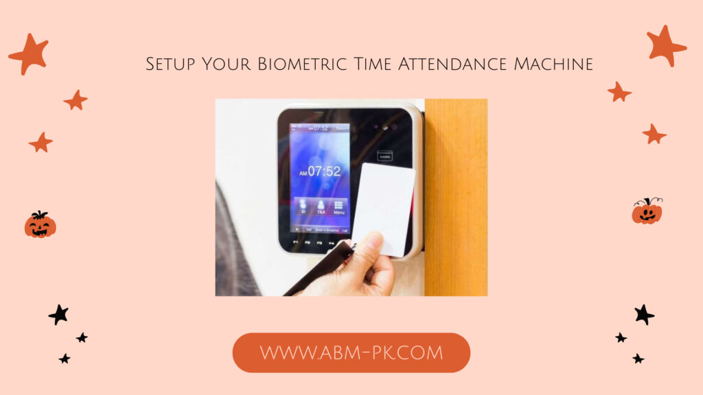 Setup Your Biometric Time Attendance Machine