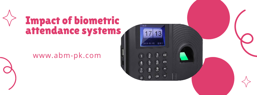 impact of biometric attendance systems