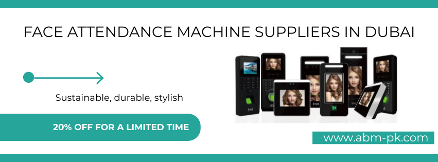 Face Attendance Machine Suppliers in Dubai