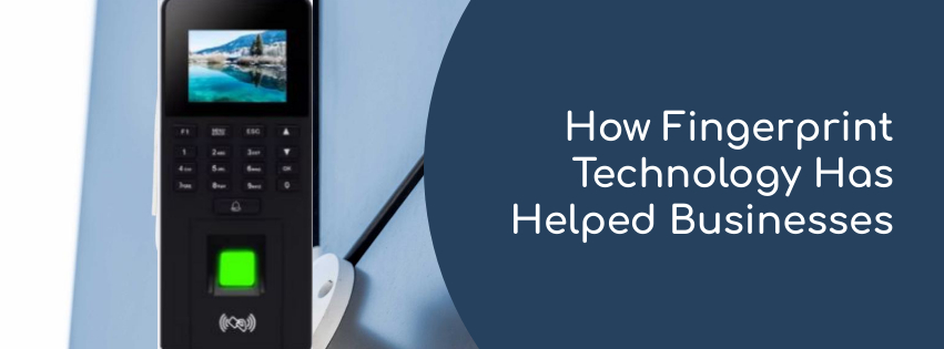 Fingerprint Technology Has Helped Businesses