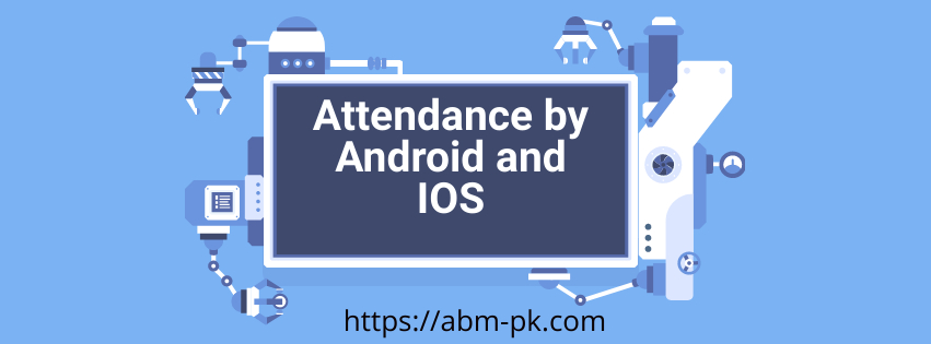 Attendance by Android and IOS