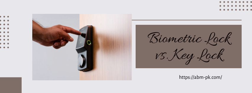 Biometric Lock vs Key Lock