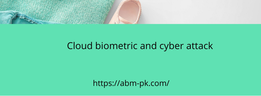 Cloud biometric and cyber attack