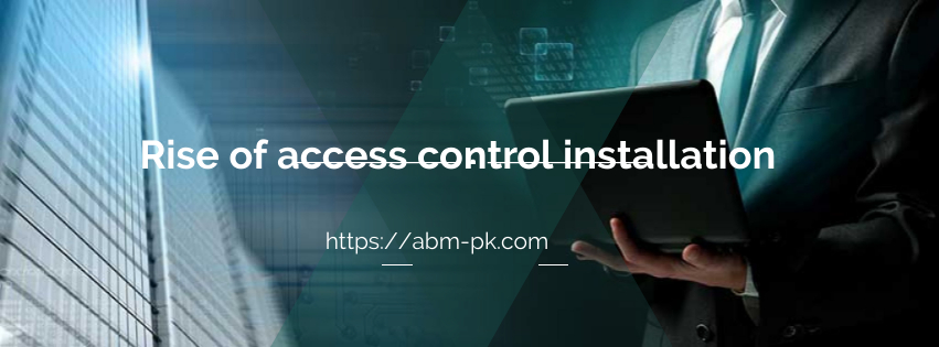 Rise of access control installation