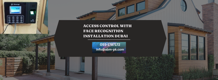 Access control with face recognition installation Dubai 