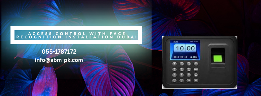 Access control with face recognition installation Dubai 