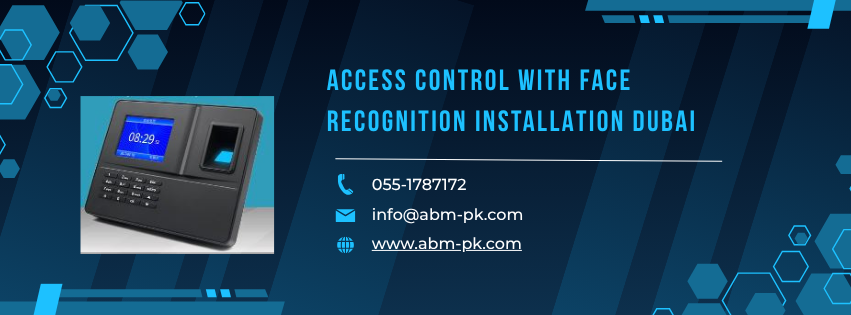 Access control with face recognition installation Dubai 