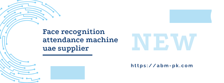 Face recognition attendance machine uae supplier 