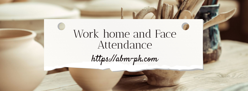 Work home and Face Attendance