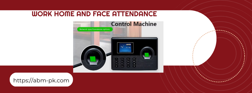 Work home and Face Attendance