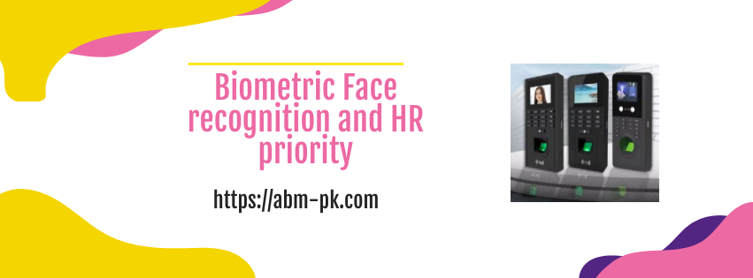 Biometric Face recognition and HR priority