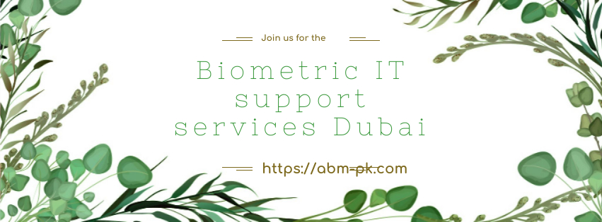 Biometric IT support services Dubai