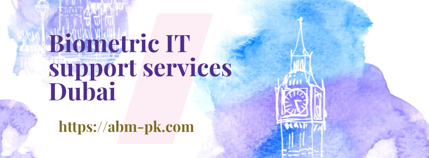 Biometric IT support services Dubai