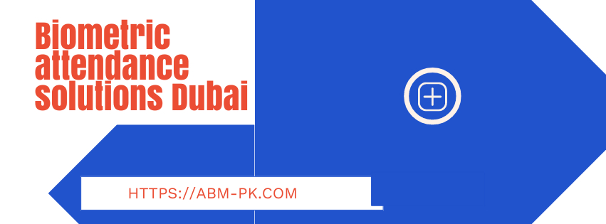 Biometric attendance solutions Dubai