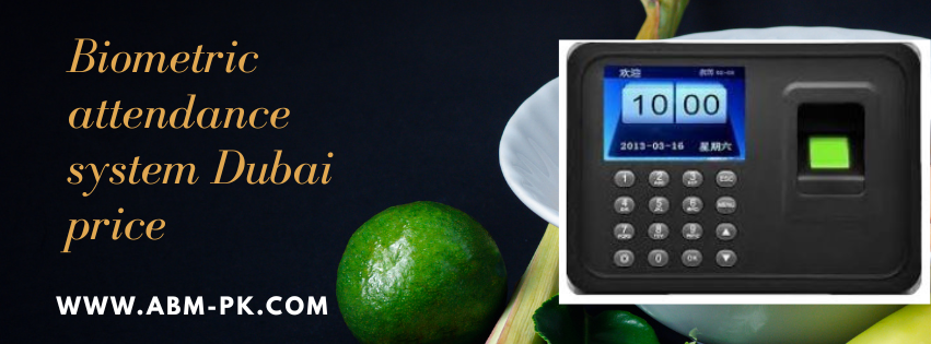 Biometric attendance system Dubai price