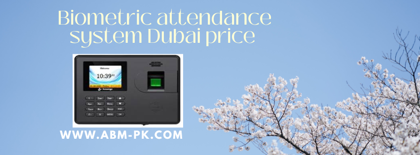 Biometric attendance system Dubai price