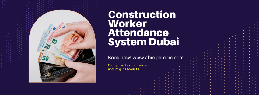 Construction worker attendance system Dubai