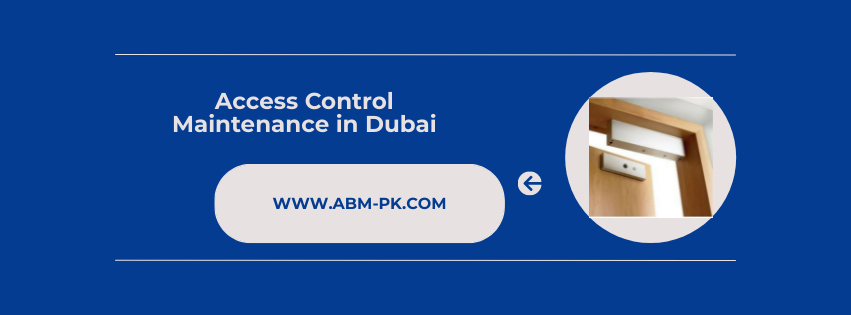 Access Control Maintenance in Dubai