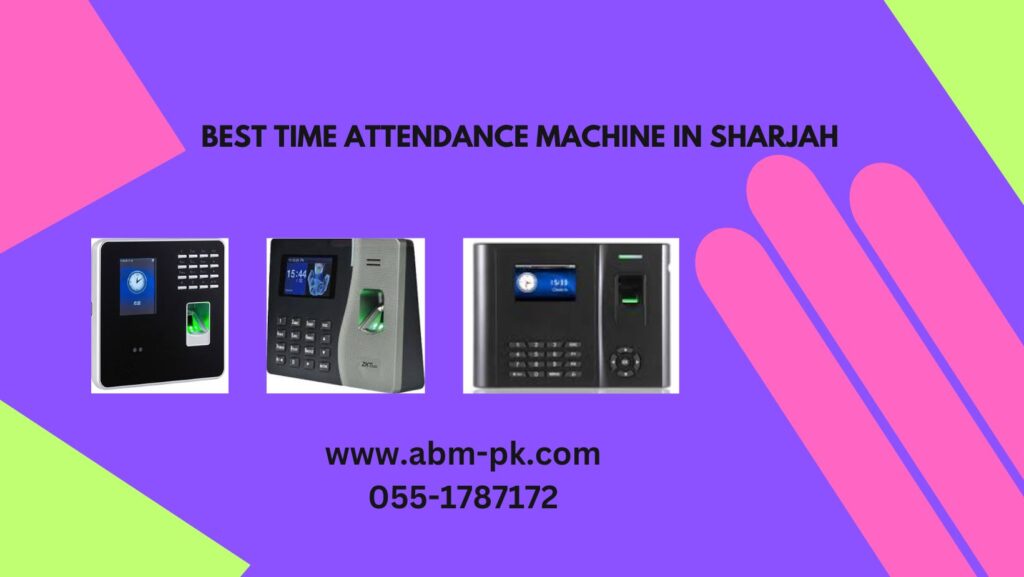 Best Time Attendance Machine in Sharjah