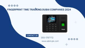 Fingerprint time tracking Dubai companies 2024