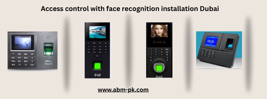 Access control with face recognition installation Dubai