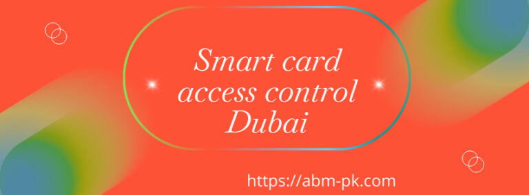 Smart card access control Dubai