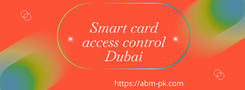 Smart card access control Dubai