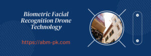 Biometric Facial Recognition Drone Technology
