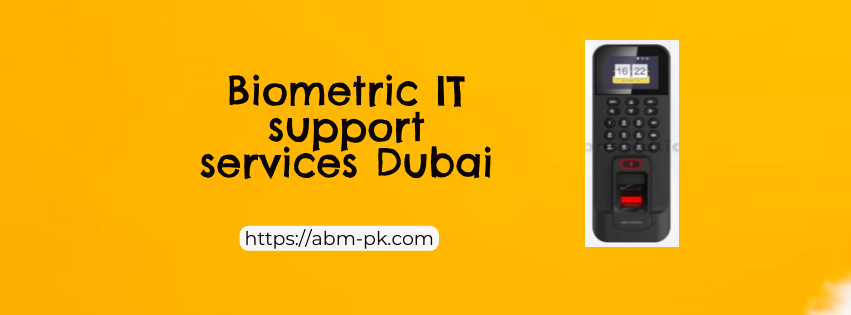 Biometric IT support services Dubai