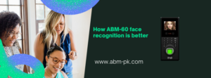 How abm-60 face recognition is better