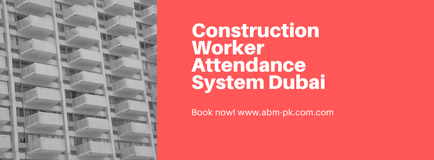 Construction worker attendance system Dubai